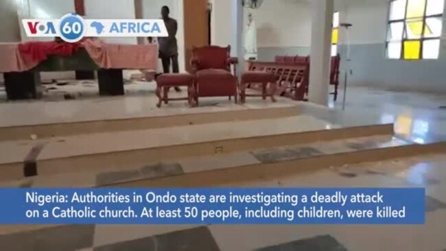 VOA60 Africa - Nigeria: Authorities investigate deadly attack on Catholic church