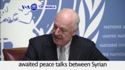 VOA60 World PM - UN Envoy: Syria Peace Talks to Start Friday