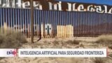 EEUU usará inteligencia artificial para custodiar frontera sur
